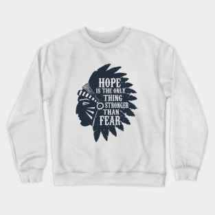 American Native Chief Head. Motivational Text. Hope Is Strong Crewneck Sweatshirt